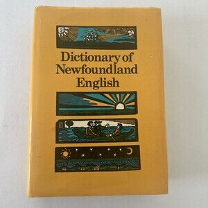 DICTIONARY OF NEWFOUNDLAND ENGLISH: 1982 W J Kirwin & G. M. Story